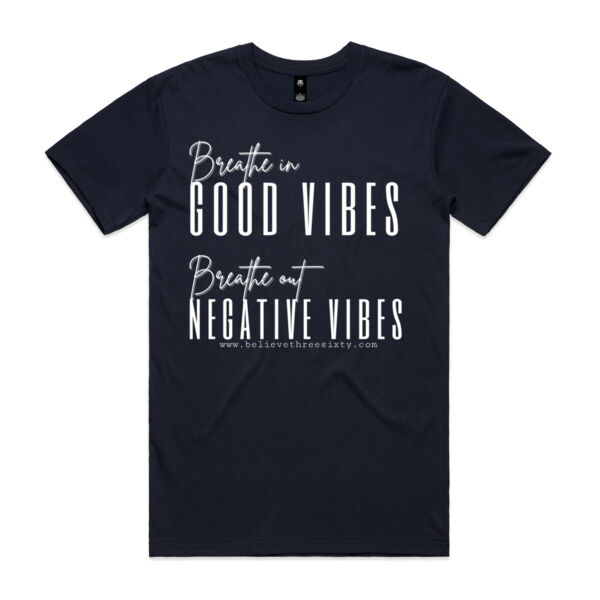 Slogan Tee - Breathe In GOOD VIBES Breathe Out NEGATIVE VIBES Thumbnail